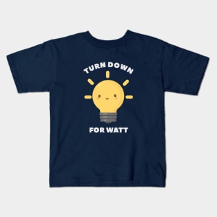 Turn Down Watt Funny Science- pun life Kids T-Shirt